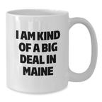 Funny Maine Mugs Gifts For Men Women From Maine Friends - I Am Kind Of A Prime Selection In Maine Graduation - Additional