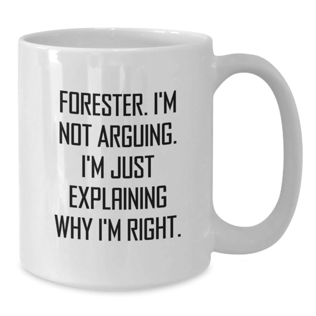 Funny Forester White Coffee Mug Gifts from Friends to Forester Graduation Unique Gifts for Forester Enthusiasts - Additional