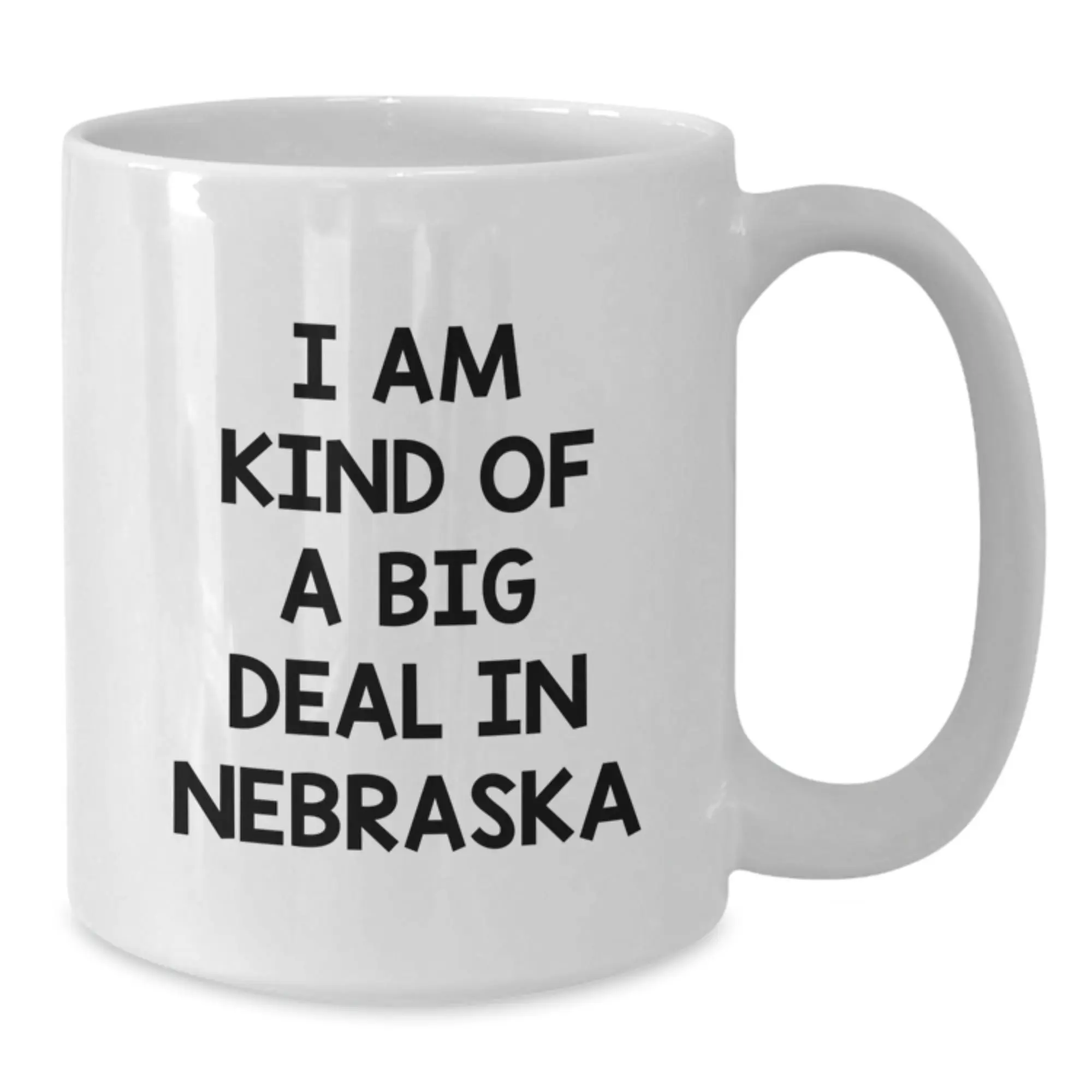 Funny Nebraska Coffee Mug Gifts for Friends from Men with I'm Kind of a Prime Selection in Nebraska Quote - Additional