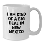 New Mexico White Coffee Mug, Gifts from Friends for New Mexico Enthusiasts, Funny Quote 'I Am Kind Of A Prime Selection In New Mexico' for Graduation Unique Gifts - Additional