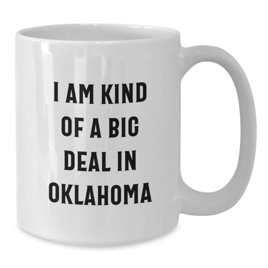 Funny Oklahoma Gifts for Men, Unique Graduation Mugs from Friends with 'I Am Kind Of A Prime Selection In Oklahoma' Quote, White Coffee Mug - Additional