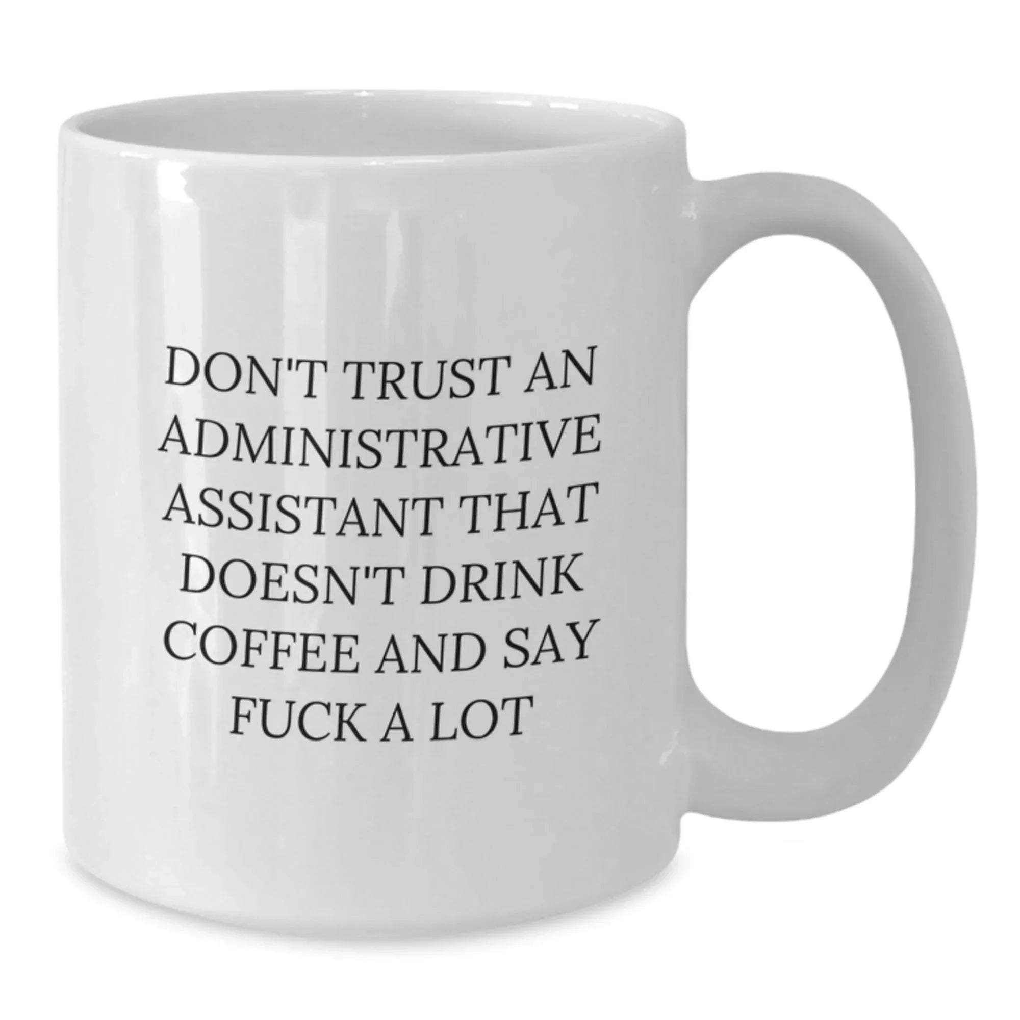 Funny White Coffee Mug Gifts for Administrative Assistants Christmas Unique Present from Friends