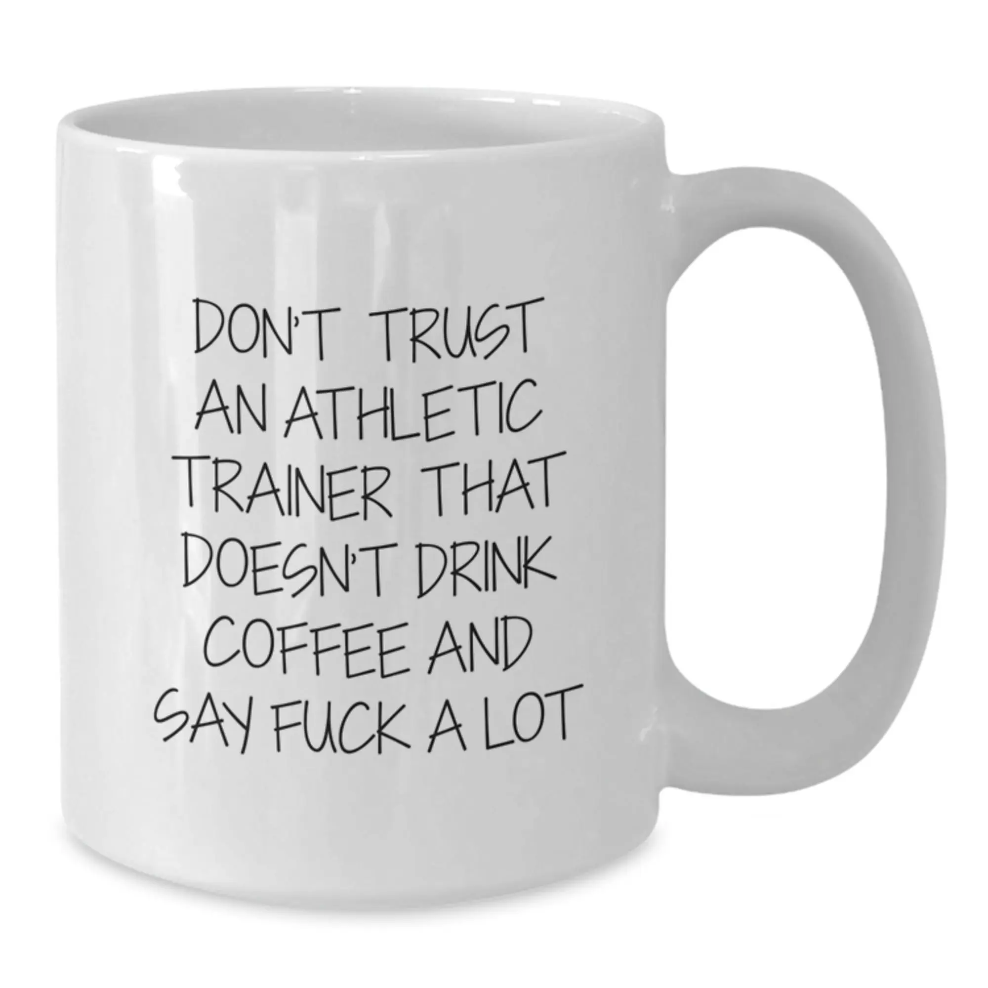 Funny Inspirational Gifts for Athletic Trainers from Friends and Family, White Coffee Mug, Don't Trust an Athletic Trainer That Doesn't Drink Coffee and Say F--k a Lot - Additional