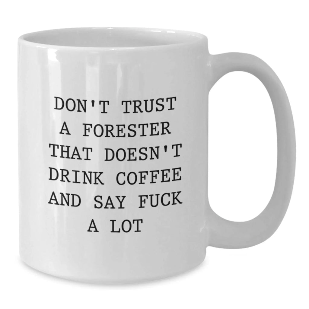 For the Modern Forester, Funny Gifts from Friends, White Coffee Mugs for Foresters, Christmas Unique Presents