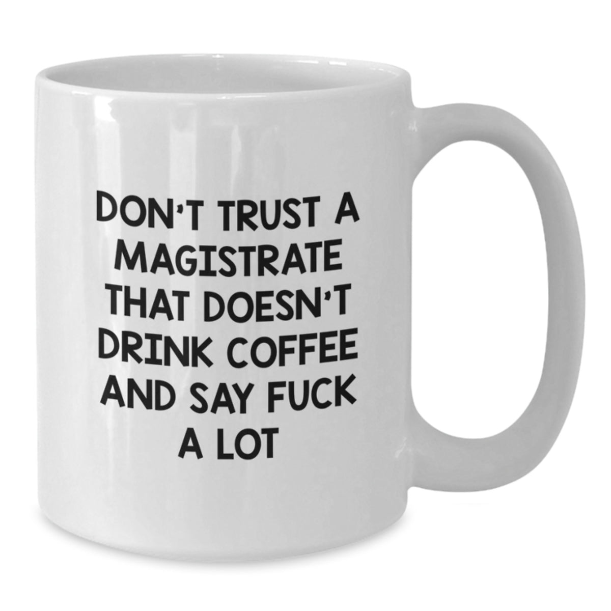 Magistrate Coffee Mug Gift for Him - Sarcastic Quote Keepsake - Additional