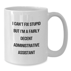 Funny Administrative Assistant Gifts for Men Women Family Friends Coworkers - White Coffee Mug, I'm A Fairly Decent Administrative Assistant, Graduation Unique - Additional
