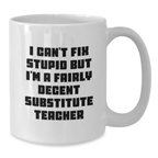 Funny Gifts for Substitute Teachers, White Coffee Mugs with a Sassy Quote, Perfect Birthday Unique Gifts from Friends to Substitute Teacher Colleagues - Additional