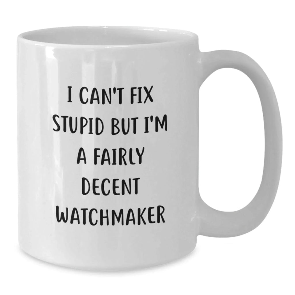 Funny Watchmaker Gifts for Men, White Coffee Mug, Perfect for Christmas Unique Gifts from Watchmaker to Watchmaker Friends