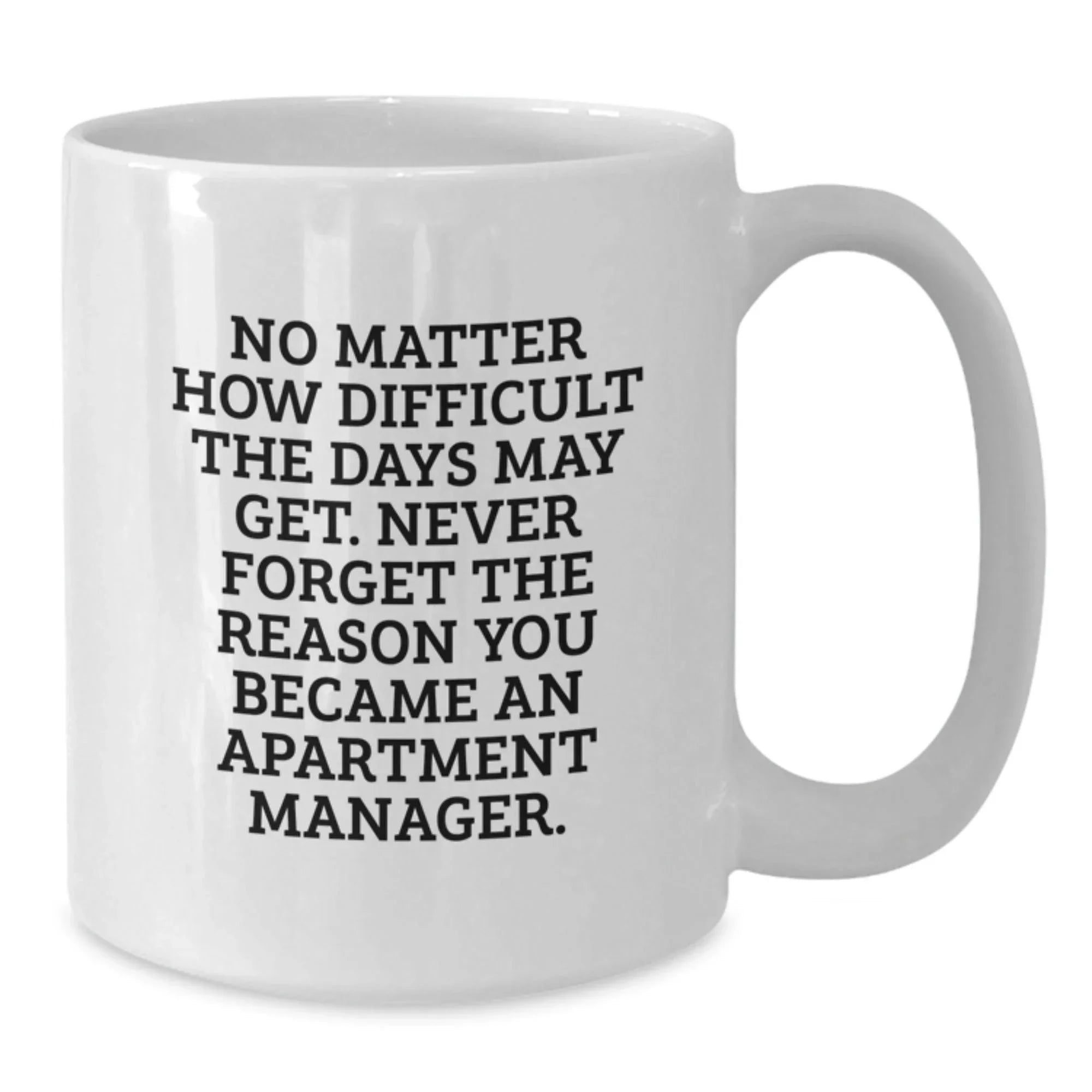 Inspirational Gifts from Friends - Funny Quote for Apartment Manager Christmas Unique Gifts, White Coffee Mug, Best Office Mug