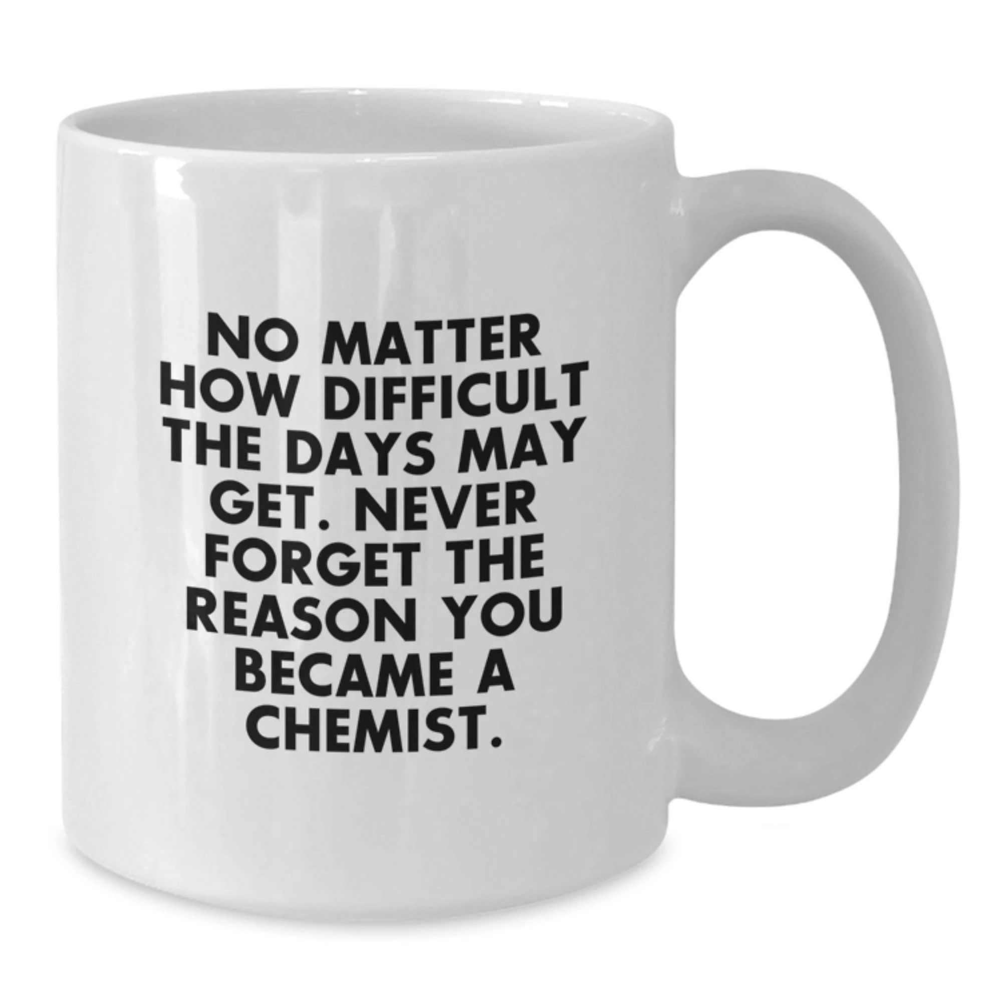 Funny Chemist Gifts from Men to Women, Unique Valentine's White Coffee Mug for Chemist Lovers, Never Forget the Reason You Became a Chemist