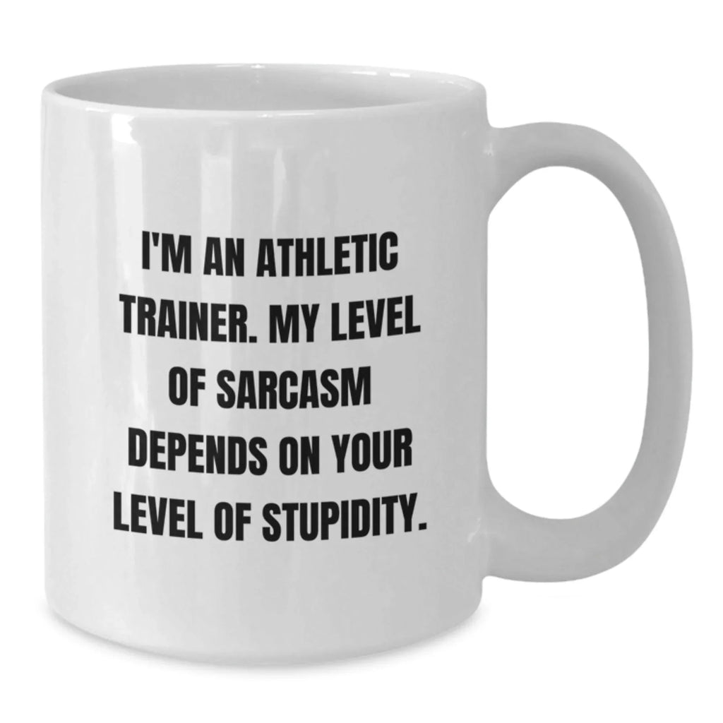 Funny Athletic Trainer White Coffee Mug Gifts from Friends to Men, Unique Christmas Unique Gifts for Athletic Trainers, Sarcasm Level Dependent Mug