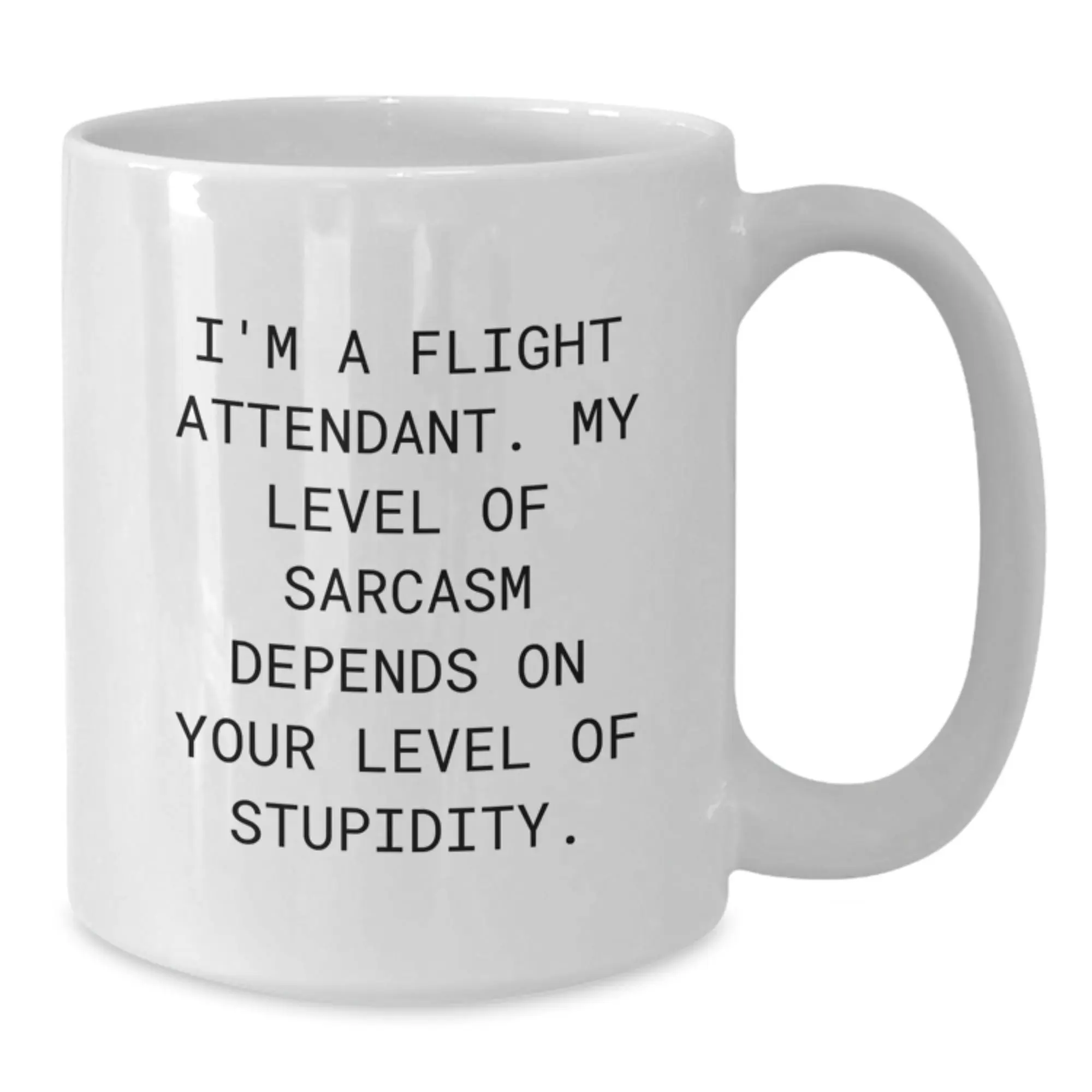 Funny Flight Attendant Gifts for Friends Birthday Unique White Coffee Mug I'm A Flight Attendant My Level Of Sarcasm Depends On Your Level Of Stupidity - Additional