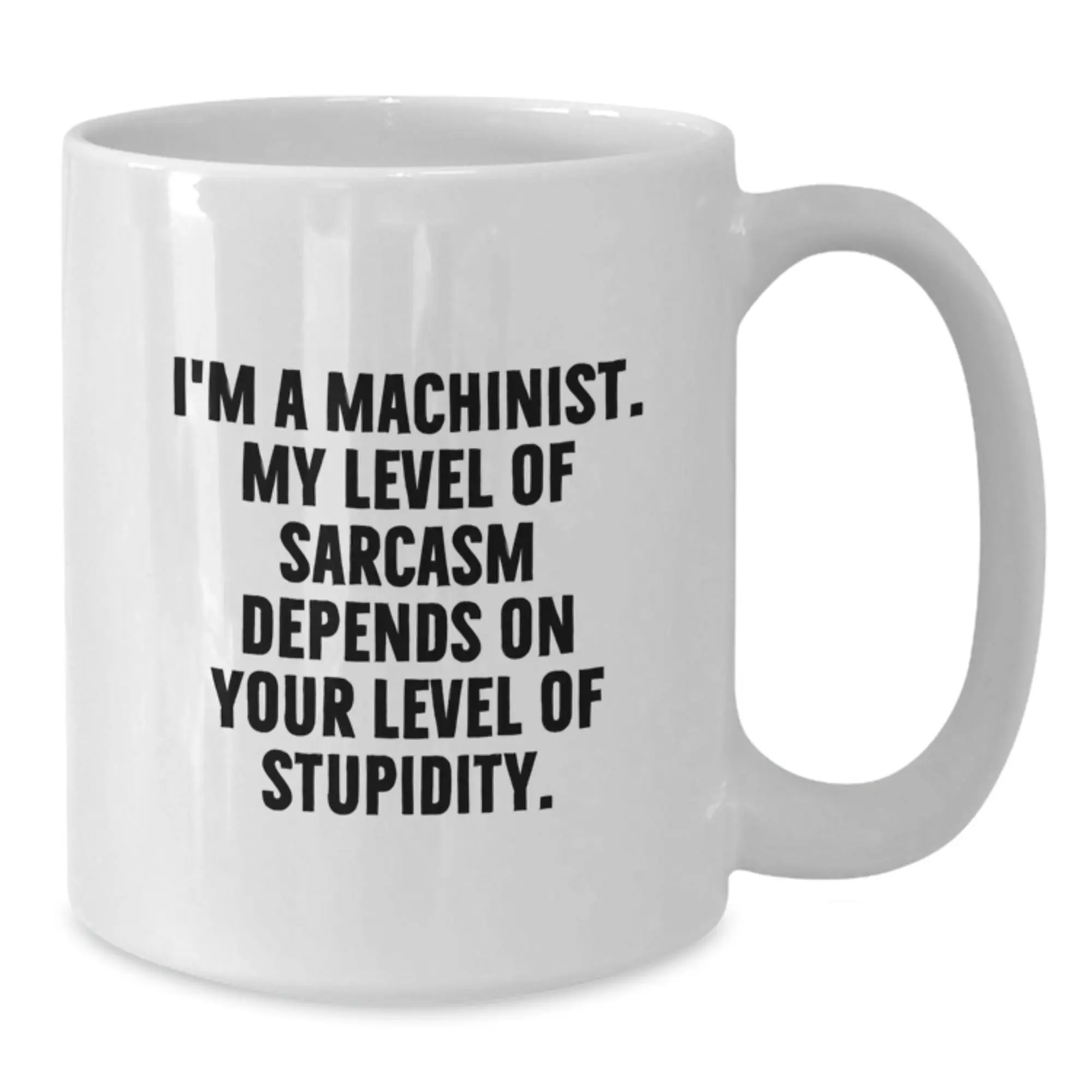 Funny Machinist Gifts for Men, White Coffee Mug, Graduation Unique Gifts from Friends, Unique Machinist Coffee Mug for Machinist, White Coffee Mug with Sarcasm Quote - Additional