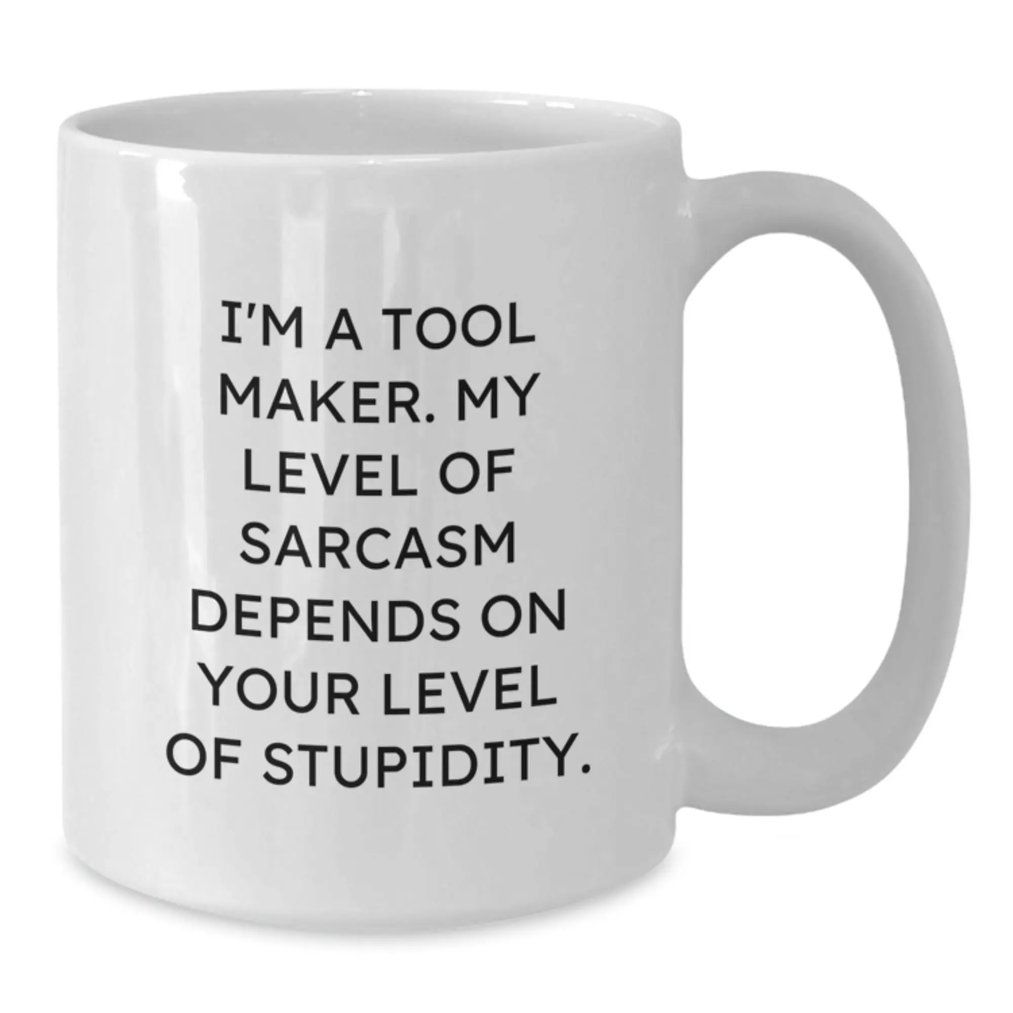 Funny Tool Maker Mug Gifts for Men - White Coffee Mug - I'm a Tool Maker, My Level of Sarcasm - Graduation Unique Gifts from Friends to Tool Maker - Additional