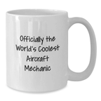 Funny Inspirational Gifts from Family for the World's Coolest Aircraft Mechanic Graduation Unique Mugs - Additional
