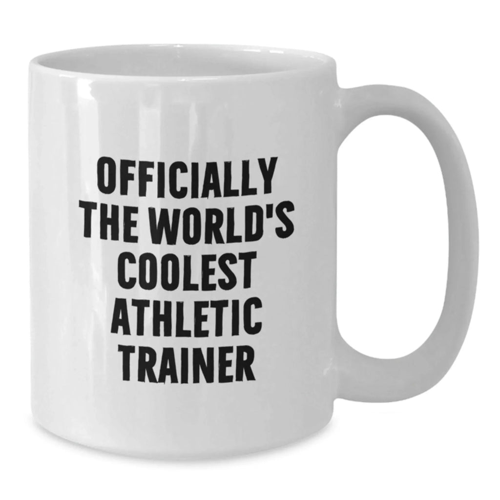 Funny Athletic Trainer Gifts from Friends - 'Officially The World's Coolest Athletic Trainer' White Coffee Mug