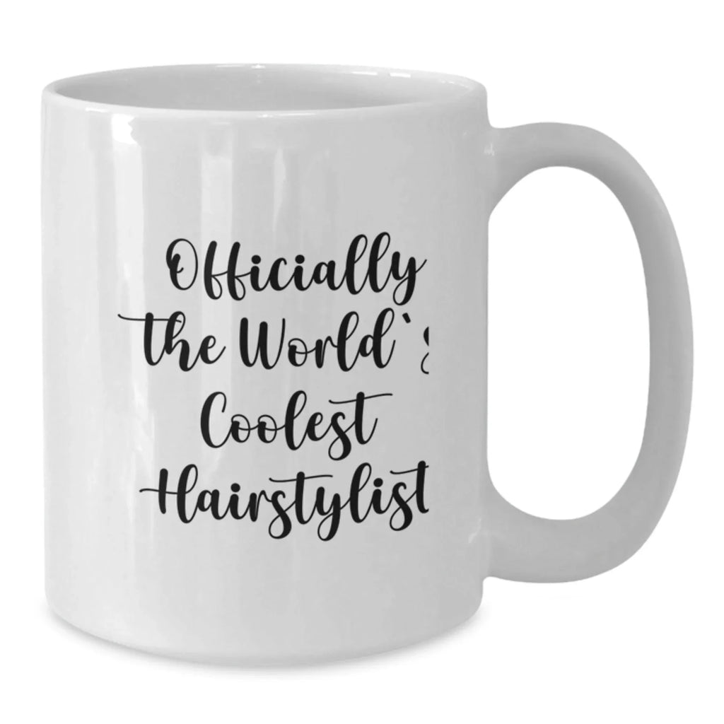 Hairstylist Gifts, Funny Quote, White Coffee Mug for Graduation - Gifts from Friends, Family, Coworkers - Officially The World's Coolest Hairstylist