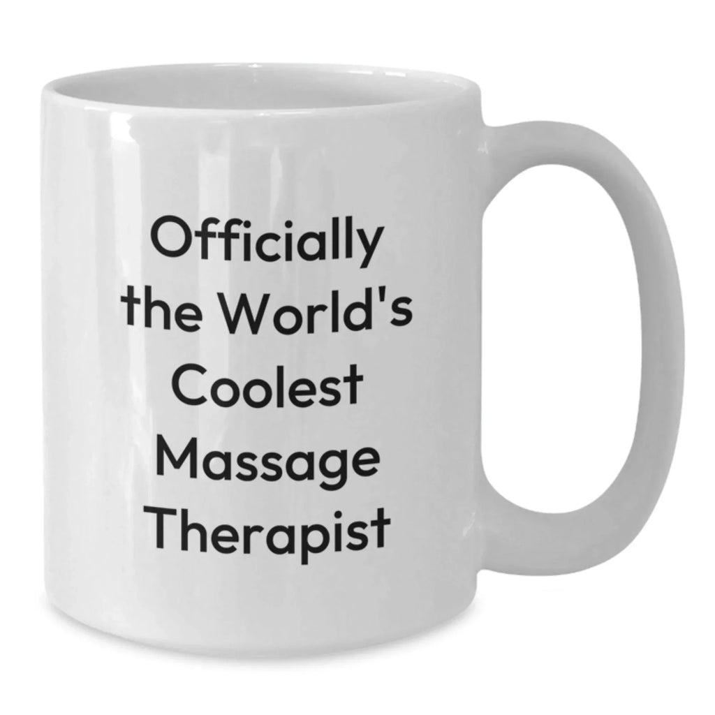Massage Therapist Gifts for Graduation Funny White Coffee Mug - 'Officially The World's Coolest Massage Therapist', Gifts from Friends to Massage Therapist