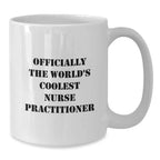 Gifts for Nurse Practitioner Friends, Funny White Coffee Mug, Officially The World's Coolest Nurse Practitioner, Christmas Unique Gifts from Coworkers