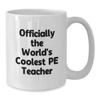 Funny PE Teacher Gifts for Men, White Coffee Mug, 'Officially The World's Coolest PE Teacher Gift from Friends to Family for Christmas Unique Presents'