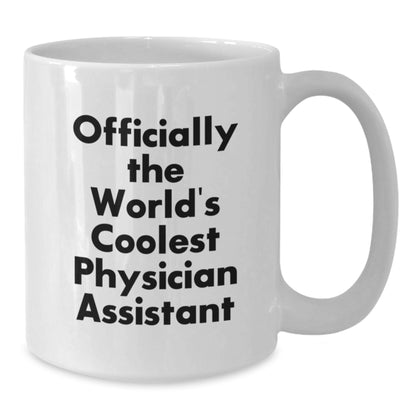 Funny Gifts from Friends for Physician Assistant White Coffee Mug, Officially The World's Coolest PA Mug, Christmas Unique Presents for Men Women Coworkers Family - Additional