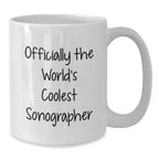 Funny Sonographer Gifts for Men, Women, Friends, Coworkers - Officially The World's Coolest Sonographer White Coffee Mug for Christmas Unique Presents