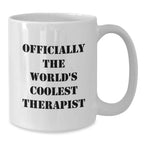 Funny Therapist Gifts from Men to Friends - White Coffee Mug for Graduation, 'Officially The World's Coolest Therapist' Quote, 11oz or 15oz Capacity, Ceramic, Microwave and Dishwasher Safe