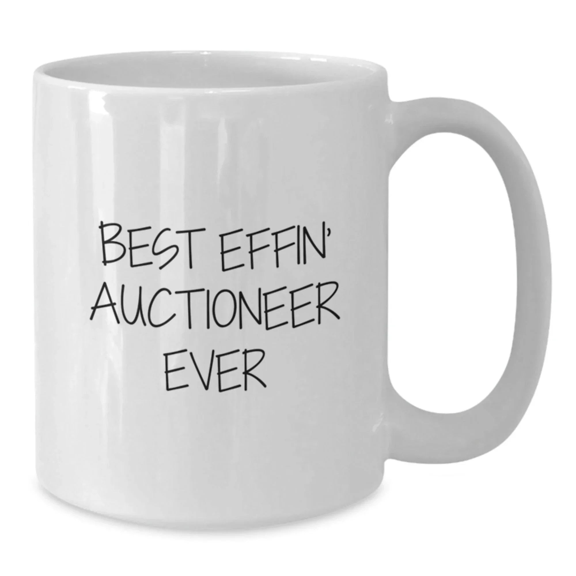 Funny Auctioneer Gifts from Friends for Christmas Unique Mugs Best Effin' Auctioneer Ever White Coffee Mugs