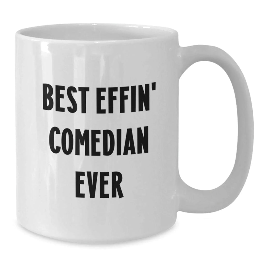 Funny Comedian Gifts from Friends, White Coffee Mug for Best Effin' Comedian Ever, Christmas Unique Presents