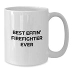 Funny Firefighter Gifts for Men, Inspirational White Coffee Mug Best Effin' Firefighter Ever, Christmas Unique Presents