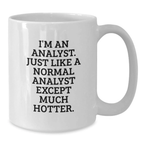Funny Analyst Quote White Coffee Mug, Gifts for Graduating Analyst Men, Hotter Than Normal Analyst Mug Gifts - Additional