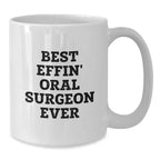 Funny Oral Surgeon Gifts from Friends, White Coffee Mug for Oral Surgeon, Best Effin' Oral Surgeon Ever Quote, Christmas Unique Gifts for Men, Women, Family