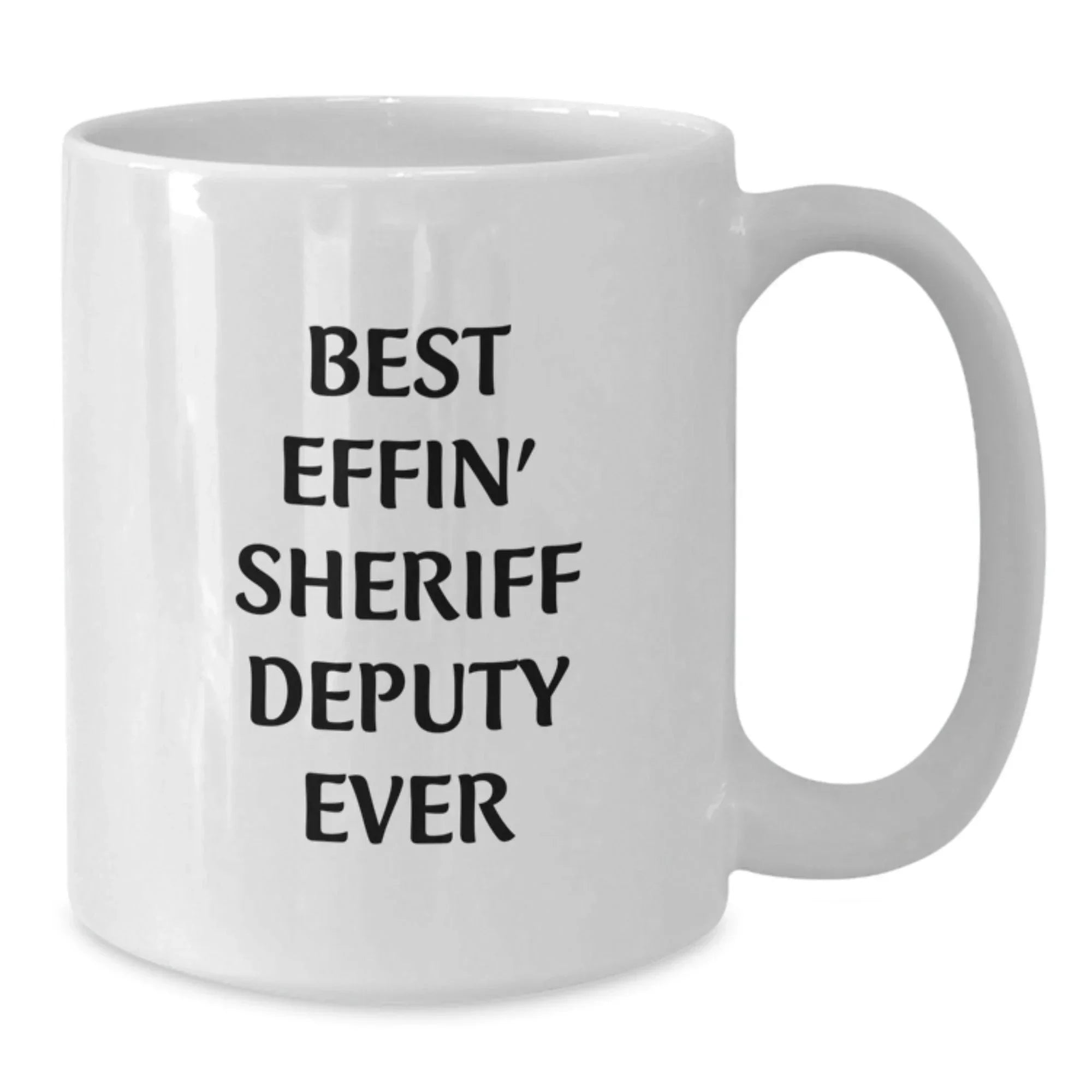 Gifts for Sheriff Deputy, Funny White Coffee Mug, Best Effin' Sheriff Deputy Ever, Christmas Unique Gifts for Men from Friends and Family