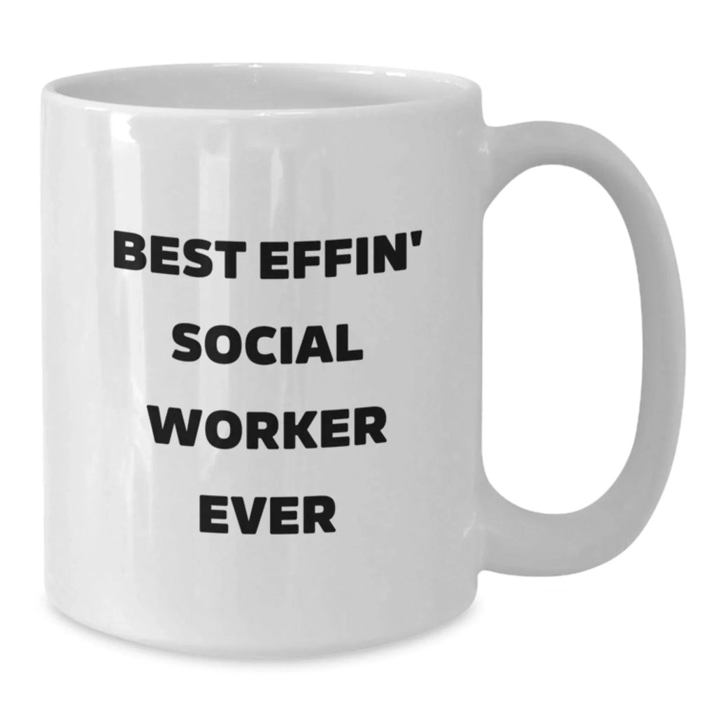 Funny Humorous Gifts for Social Worker Friends White Coffee Mug - Best Effin' Social Worker Ever Quote, White Ceramic, Christmas Unique