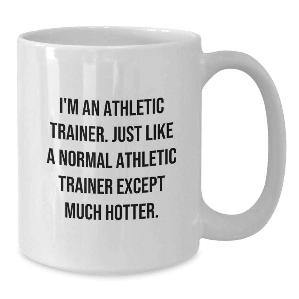 Funny Gifts from Friends for Athletic Trainers, White Coffee Mug, Unique Mother's Day Unique Gifts - Additional