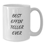 Funny Teller Gifts from Men to Best Effin' Teller Ever Enthusiasts, White Coffee Mug, 11oz or 15oz Capacity