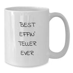 Funny Teller White Coffee Mug Gift for Friends from Men Teller Enthusiasts, Best Effin' Teller Ever, Christmas Unique Gifts for Women
