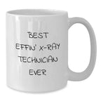Funny X-Ray Technician Gifts for Men - Best Effin' X-ray Technician Ever White Coffee Mug, White Ceramic Mug for Christmas Unique Gifts from Friends