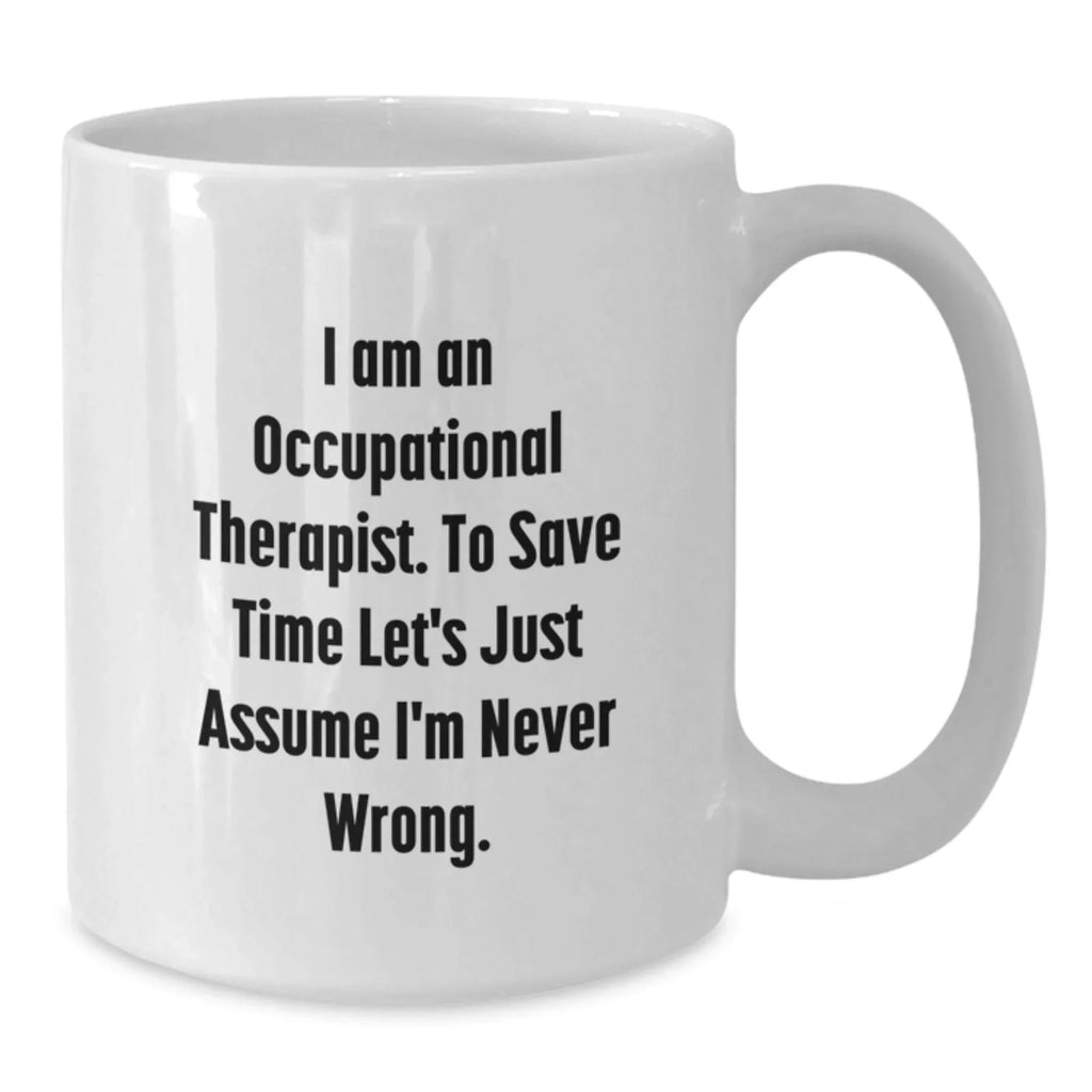 Funny Occupational Therapist Gifts from Friends for Christmas Unique Occupational Therapist Mugs with Humorous Quote - White Coffee Mug