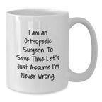 Funny Orthopedic Surgeon Christmas Unique Gifts for Men from Friends, Gifts for Orthopedic Surgeon, White Coffee Mug with I Am An Orthopedic Surgeon Quote