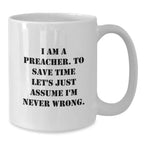 Funny Preacher White Coffee Mug Gifts from Friends to Preacher, Best Christmas Unique Gifts for Preacher Men, I Am A Preacher Mug