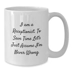 Funny Receptionist Gifts, White Coffee Mug for Graduation, I'm Never Wrong - Gifts from Coworkers