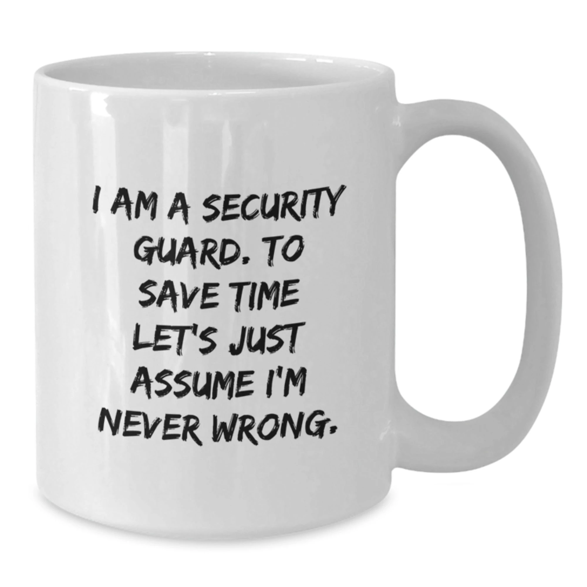 Funny Security Guard Humor White Coffee Mug Gifts from Friends and Family, Perfect for Security Guard Men and Women, I Am A Security Guard, Unique Christmas Memorable Presents for Security Guard