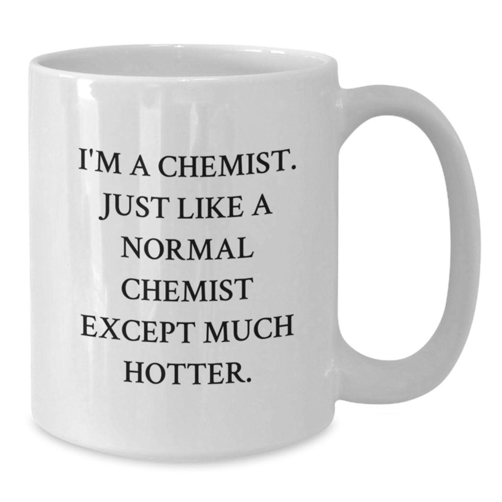 Chemist Gift for Him - Witty Quote Keepsake White Coffee Mug - Additional