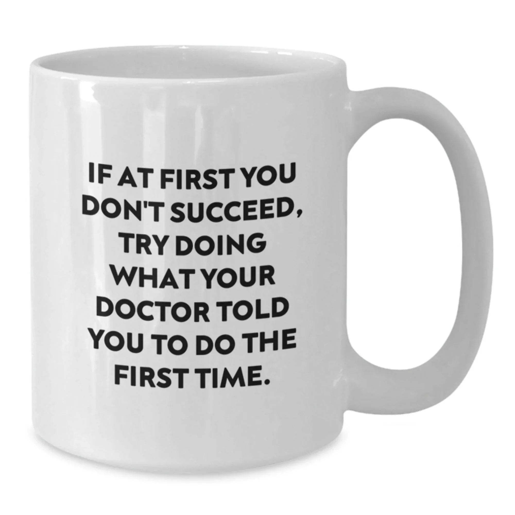 Funny Doctor Christmas Unique Gifts from Friends and Family, Inspirational White Coffee Mug for Men and Women, Quote Doctor Told You To Do