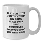 Funny Gift from Friends for Drug Counselor Christmas Unique Presents White Coffee Mug 11oz or 15oz