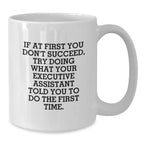 Funny Executive Assistant Gifts from Men - White Coffee Mug, Perfect for Christmas Unique Gifts, Inspirational Quote for Executive Assistant Friends, Coworkers or Family