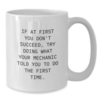 Funny Mechanic Gifts for Men - White Coffee Mug, Unique Christmas Memorable Presents from Husband to Mechanic Friend, If At First You Don't Succeed Quote