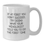 Funny Mixologist Sayings, Gifts from the Bar, Inspirational White Coffee Mug for Men and Women, 11oz and 15oz Christmas Unique Gifts