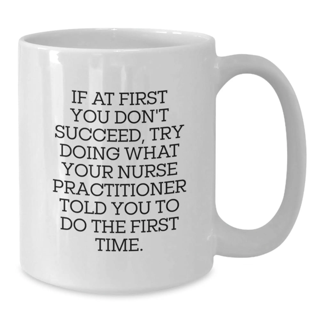Funny Nurse Practitioner Gifts for Men Women Friends Family, Nurse Practitioner Coffee Mug with White Color, Graduation Unique Gifts from Friends, Coworkers to Nurse Practitioner - Additional